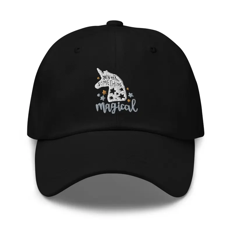 You Are Something Magical Dad Hat